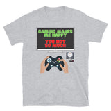 Gaming Makes Me Happy You Not So Much Shirt, Gaming Shirt, Gift For Gamer, Video Game Lover, Gaming T-Shirt