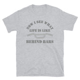 Now I See What Life Is Like Behind Bars, Life Behind Bars, Cycling Riding Gift Idea, Life Behind Bars Shirt, Funny Pun Joke Cycling