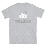 Computer Lover Gift, IT Professional Shirt, There Is No Cloud It's Just Someone Else's Computer Shirt, IT Technician Shirt