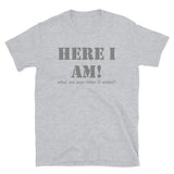 Here I Am Shirt, What Are Your Other 2 wishes Shirt, Two Funny Shirt, Gift Idea Shirt, For Him Her Shirt, Top Tee T-Shirt