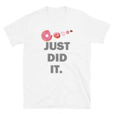 Just Did It Shirt, Food Shirt, Donuts Shirt, Sprinkles Shirt, Funny Gift Idea Shirt, Exercise Shirt, Foodie Shirt, Gym Workout Shirt