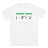 Things I Hate Shirt, Buffering Shirt, Dead Battery Shirt, Weak Wifi Signal Shirt, Funny Shirt, Gift Idea For Him Her