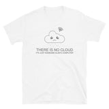 Computer Lover Gift, IT Professional Shirt, There Is No Cloud It's Just Someone Else's Computer Shirt, IT Technician Shirt