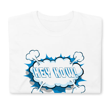 Funny Saying Shirt, Hey Now T-Shirt, Hey Now Shirt, Funny Quote Shirt,