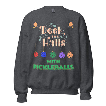 Deck The Halls With Pickleballs, Pickleball Sweatshirt, Pickleball Player, Pickleball Christmas, Pickleball Paddle, funny pickleball Unisex Sweatshirt